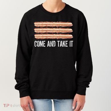 Come and Take It Bacon Women's Sweatshirt