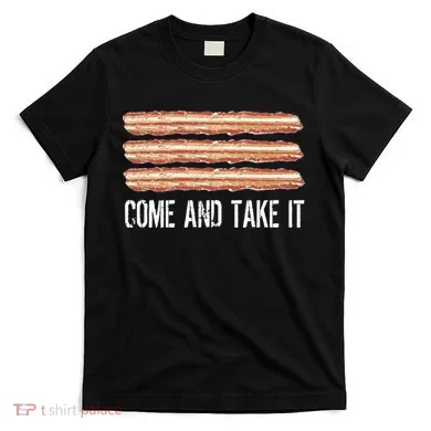 Come and Take It Bacon T-Shirt