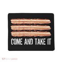 Come and Take It Bacon Mousepad thumb 0