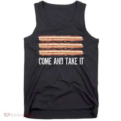 Come and Take It Bacon Tank Top