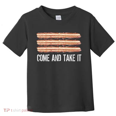Come and Take It Bacon Toddler T-Shirt