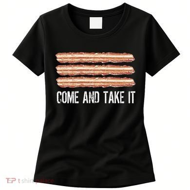 Come and Take It Bacon Women's T-Shirt