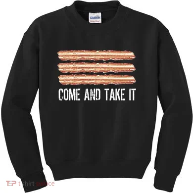 Come and Take It Bacon Kids Sweatshirt