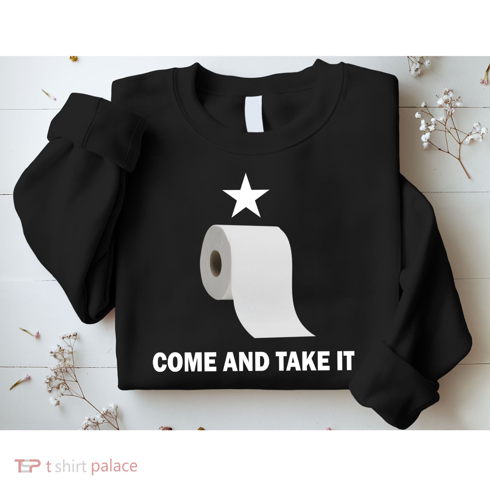 Come and Take It Funny Toilet Paper  Sweatshirt