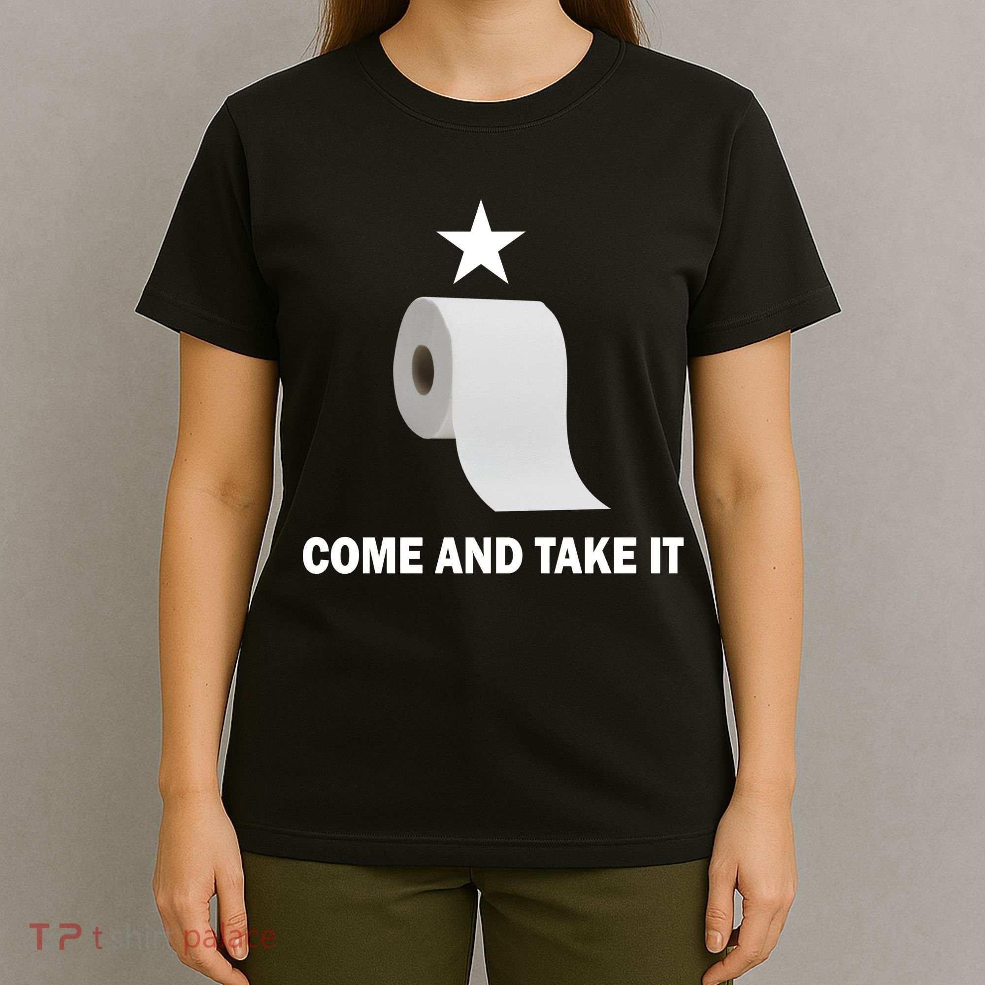 Come and Take It Funny Toilet Paper  T-Shirt