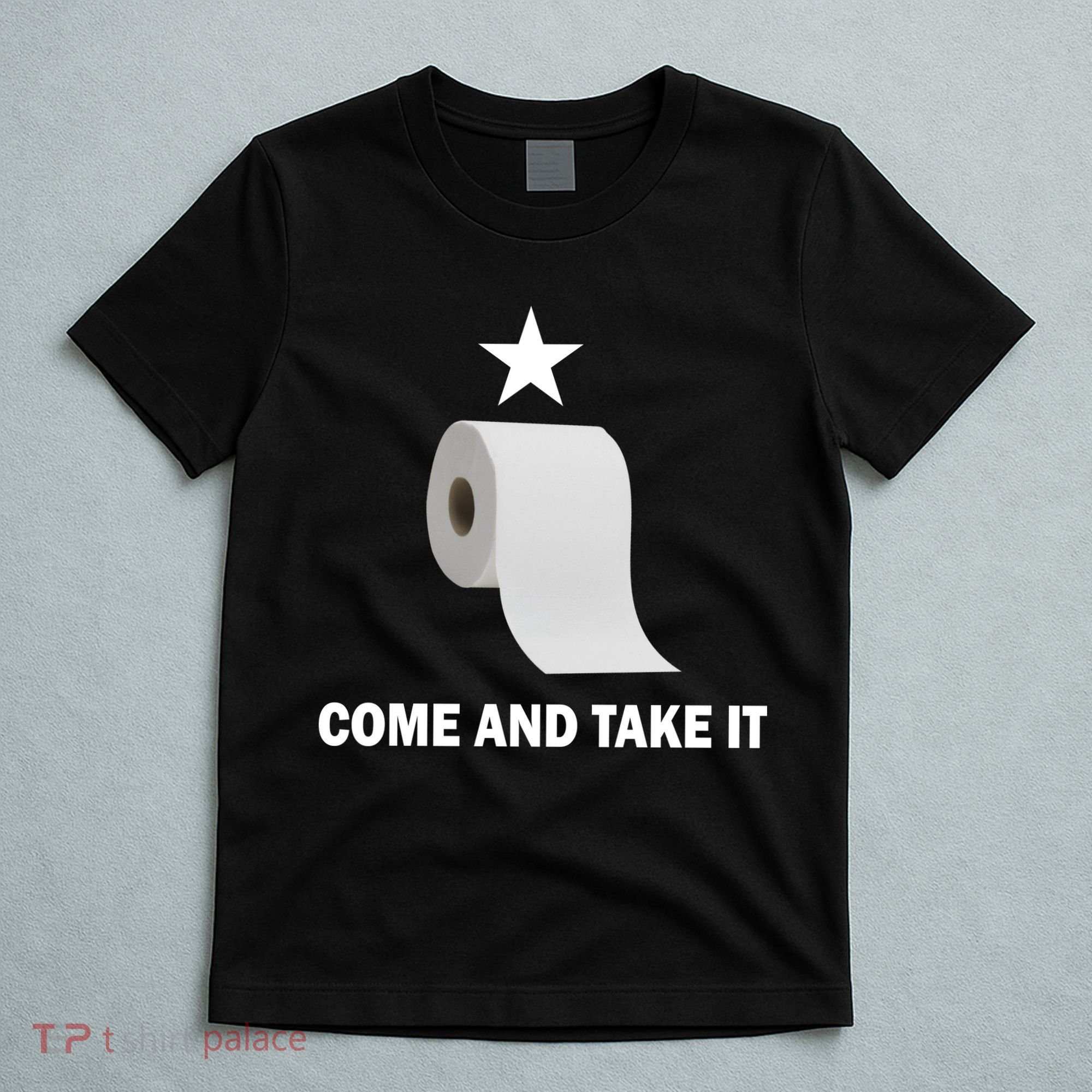 Come and Take It Funny Toilet Paper  T-Shirt