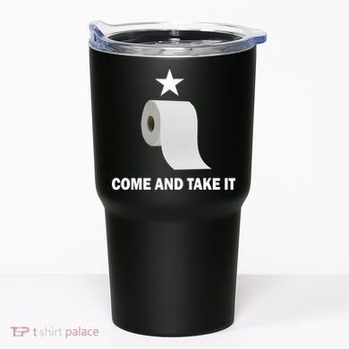Come and Take It Funny Toilet Paper  Tumbler