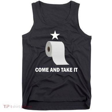 Come and Take It Funny Toilet Paper  Tank Top