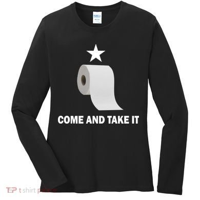 Come and Take It Funny Toilet Paper  Women's Long Sleeve Shirt