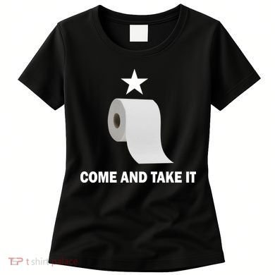Come and Take It Funny Toilet Paper  Women's T-Shirt