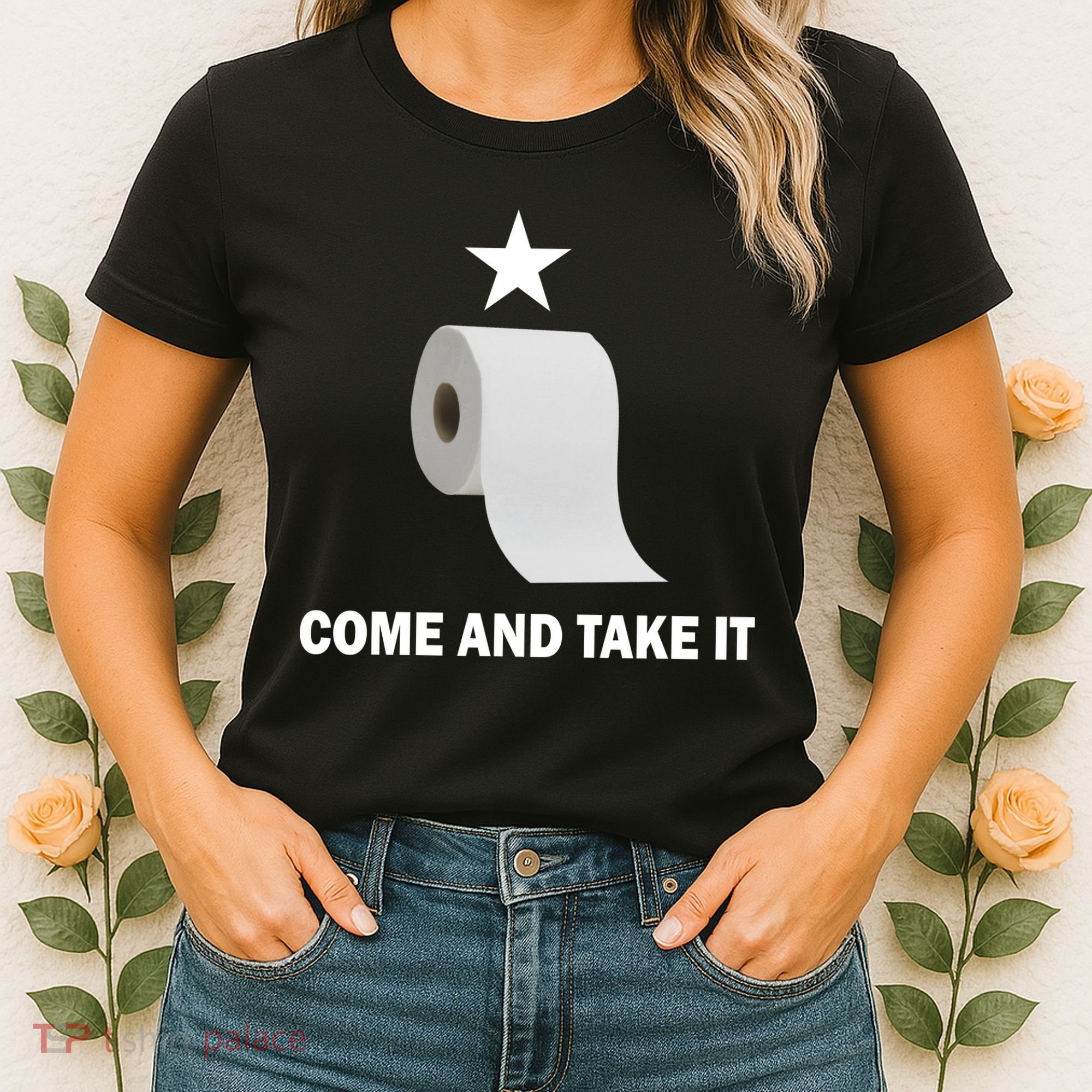 Come and Take It Funny Toilet Paper  Women's T-Shirt