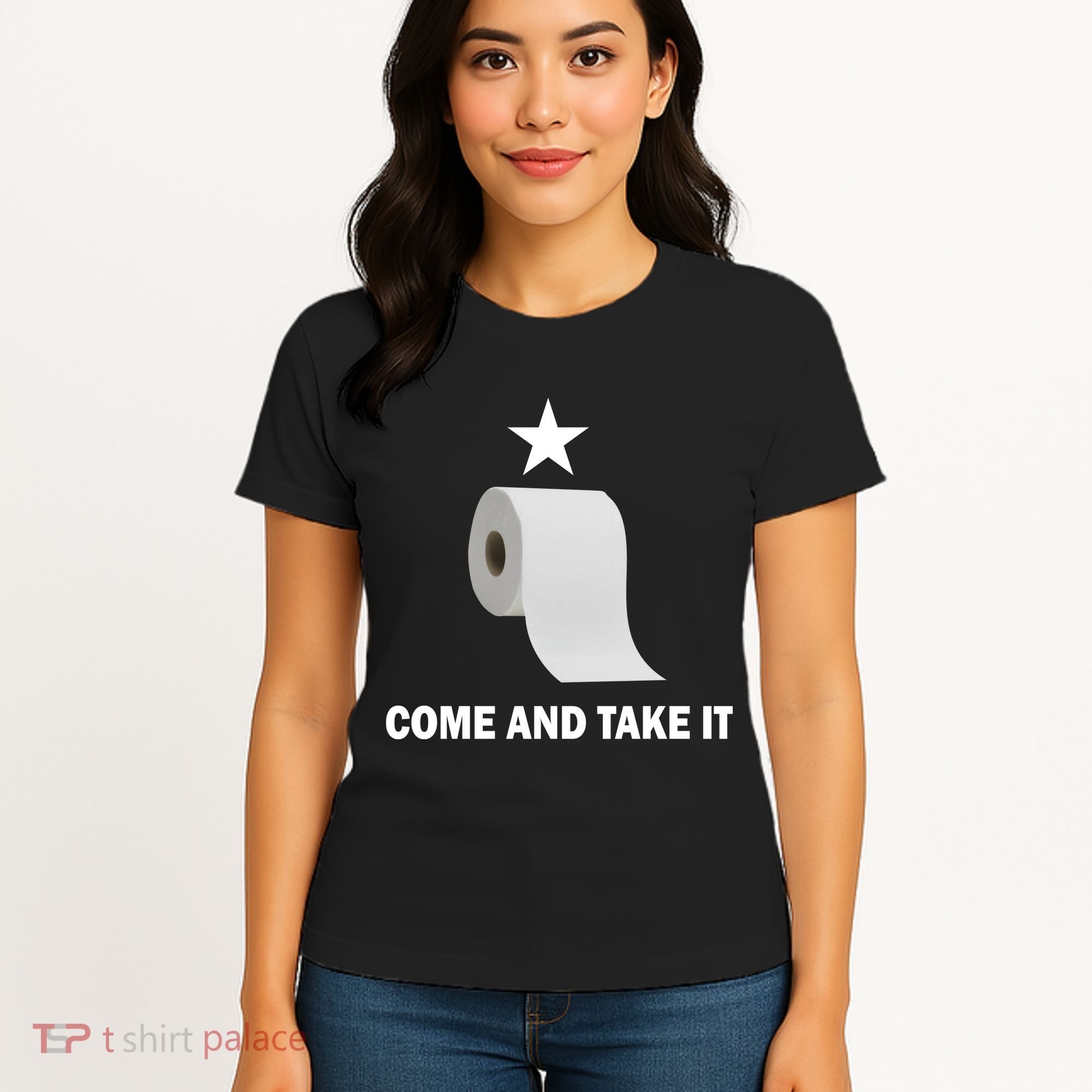 Come and Take It Funny Toilet Paper  Women's T-Shirt