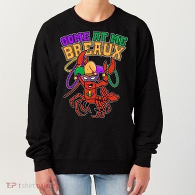 Come At Me Breaux Mardi Gras Crawfish Women's Sweatshirt