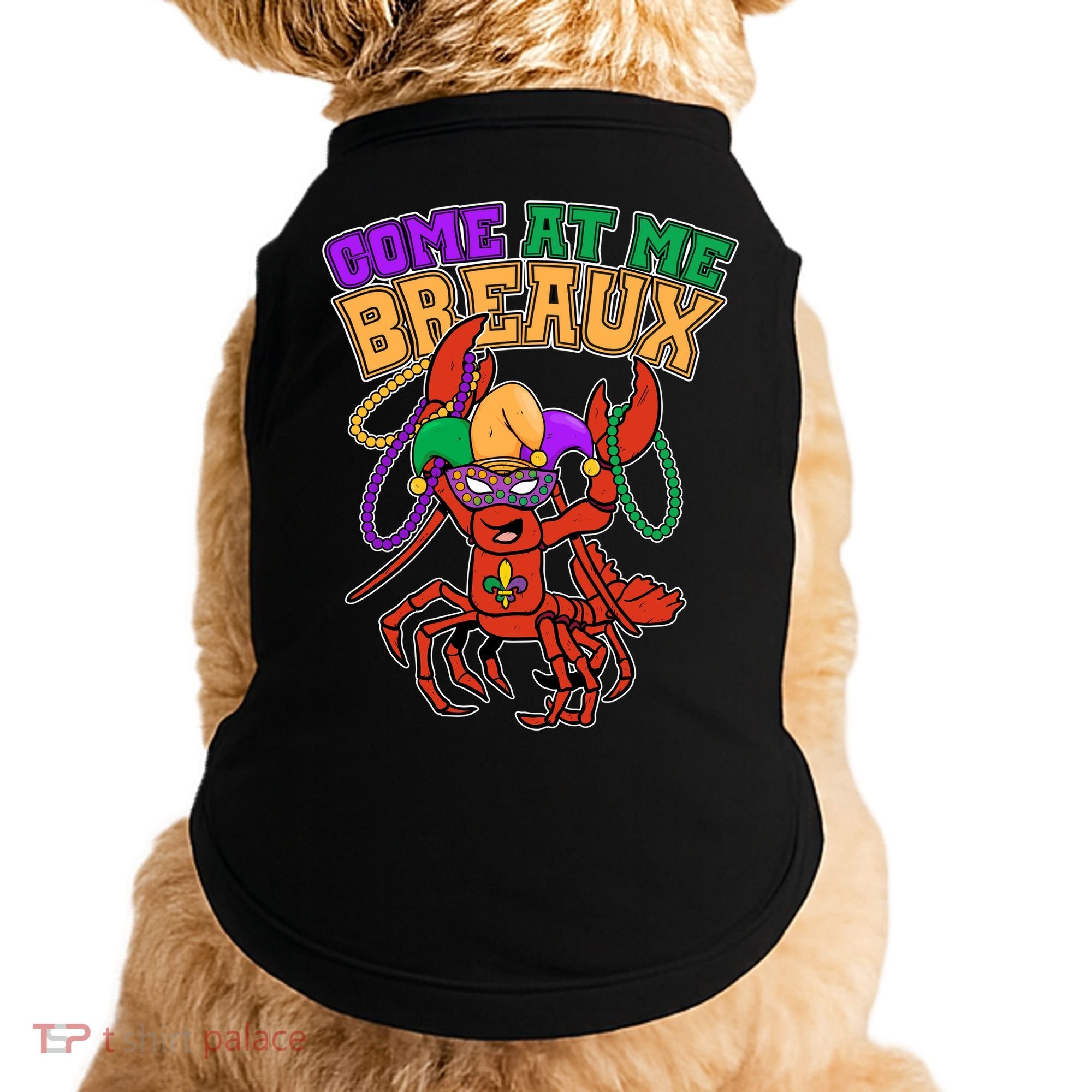 Come At Me Breaux Mardi Gras Crawfish Doggie Tank