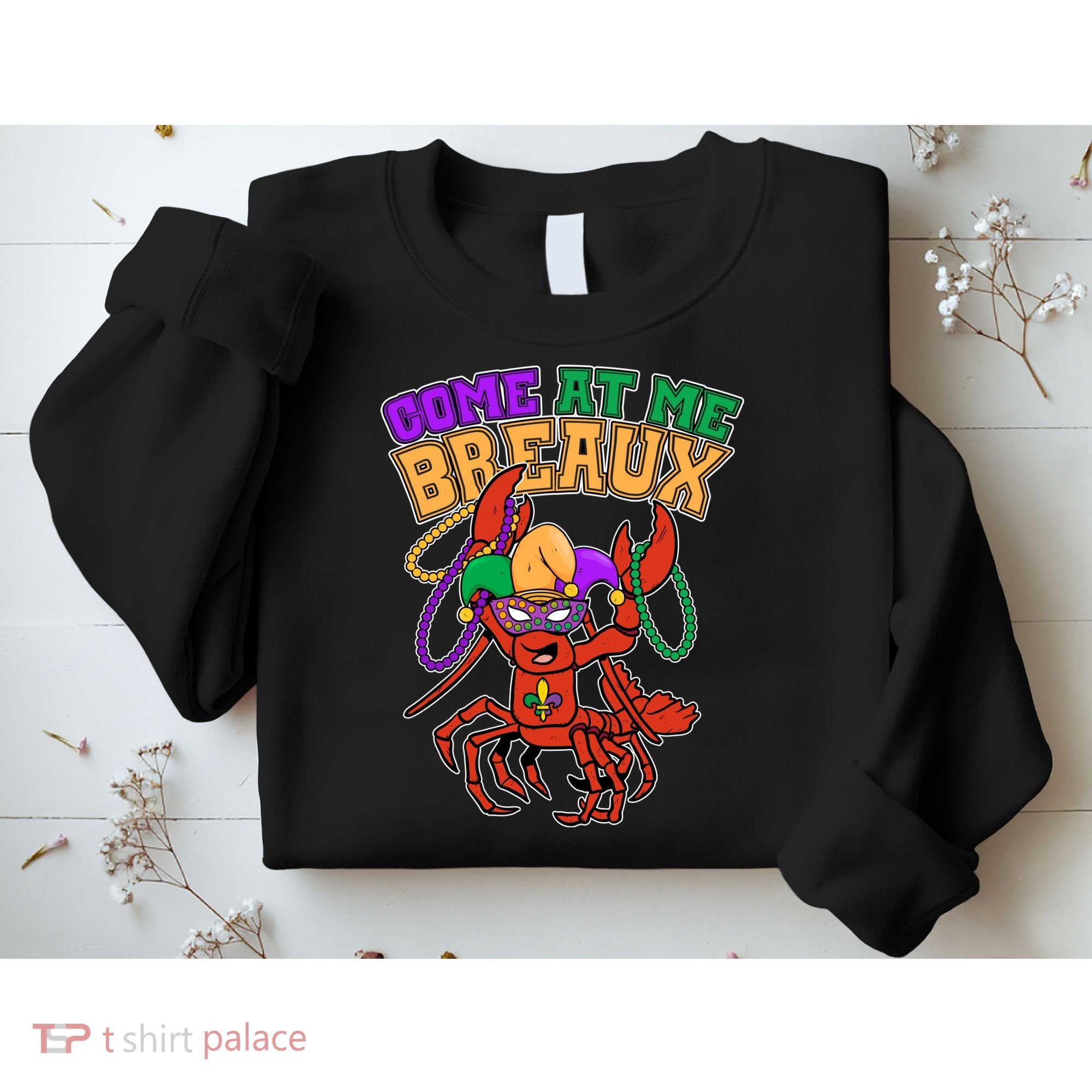 Come At Me Breaux Mardi Gras Crawfish Sweatshirt