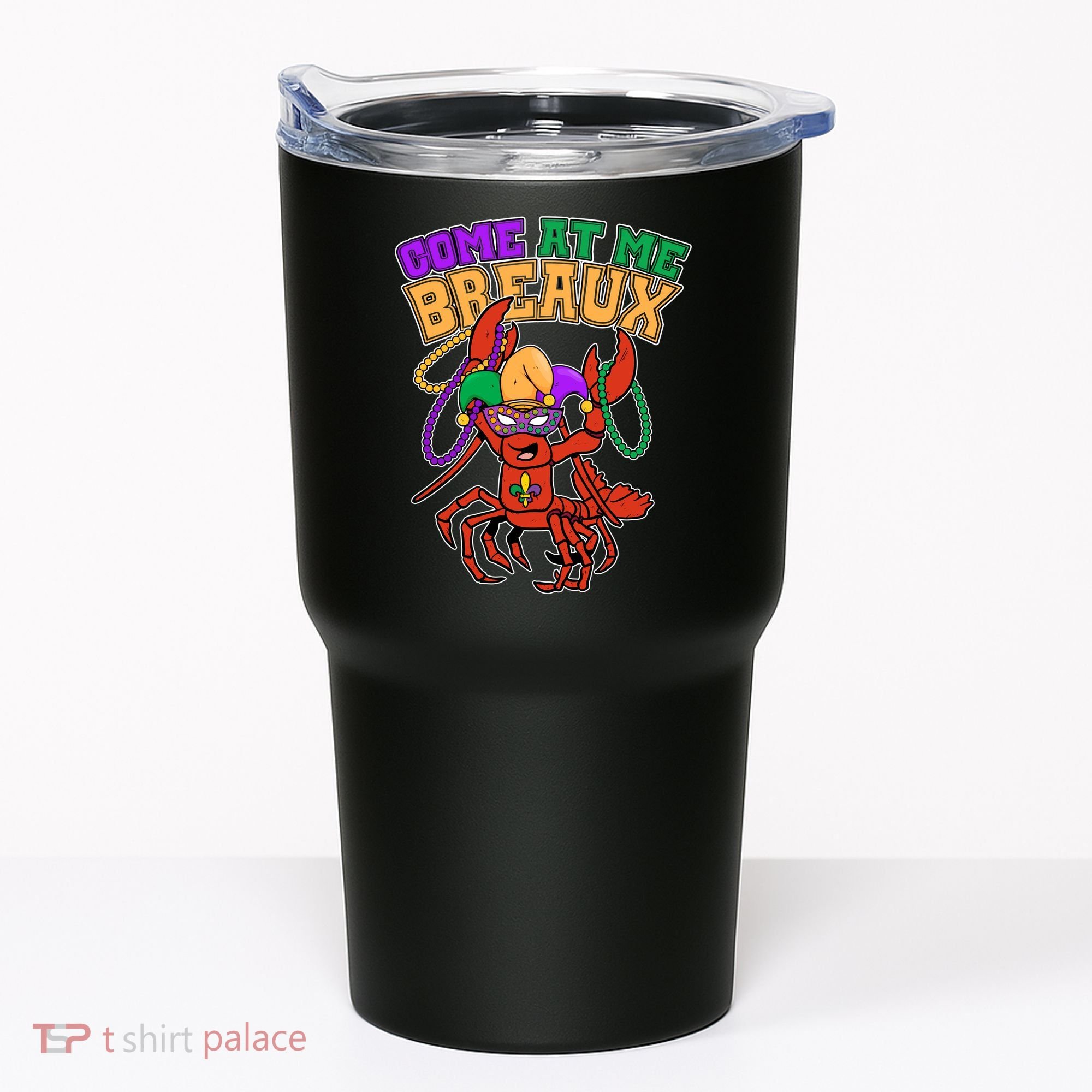 Come At Me Breaux Mardi Gras Crawfish Tumbler