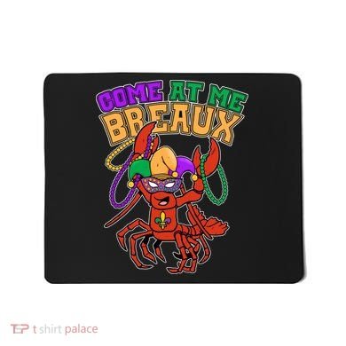 Come At Me Breaux Mardi Gras Crawfish Mousepad