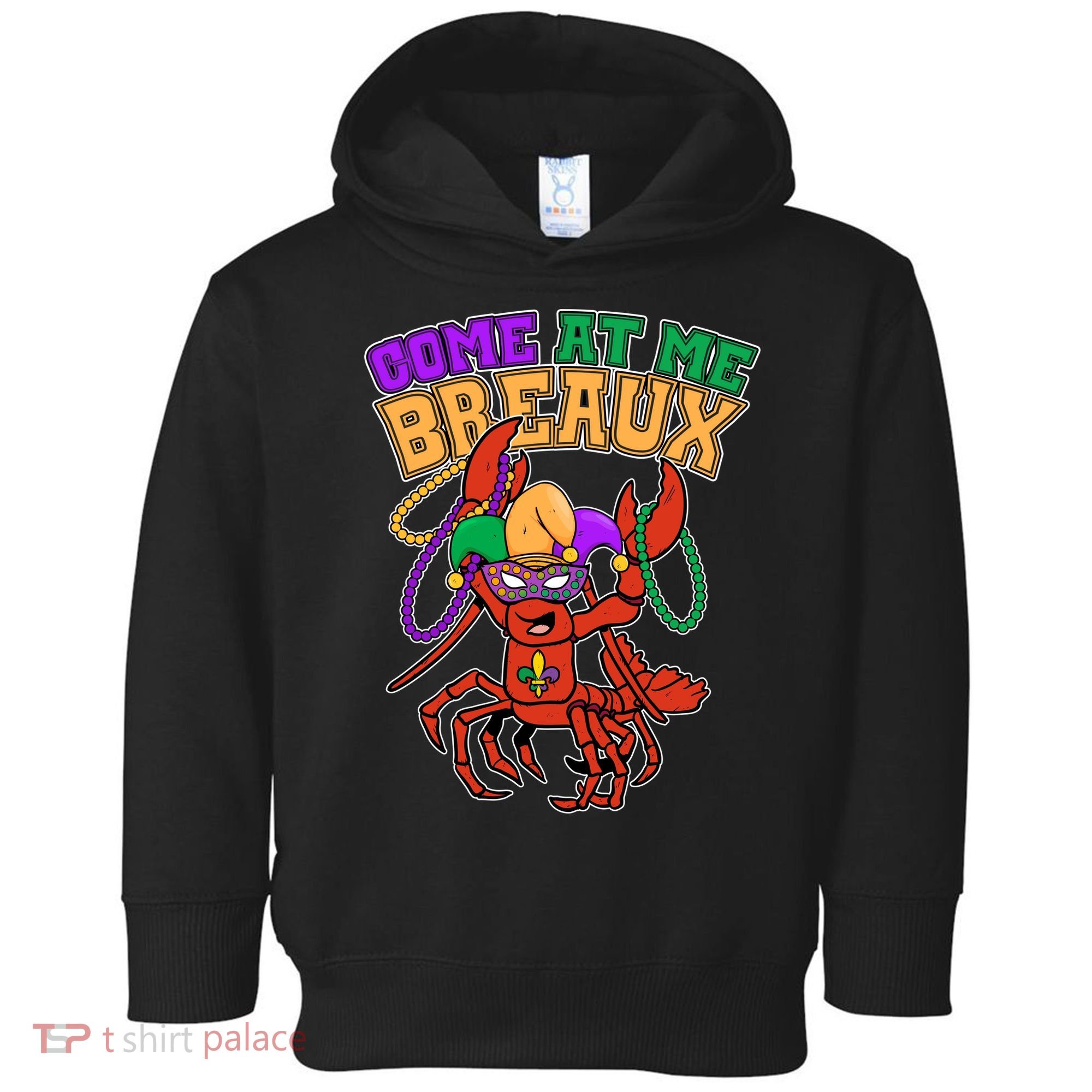 Come At Me Breaux Mardi Gras Crawfish Toddler Hoodie