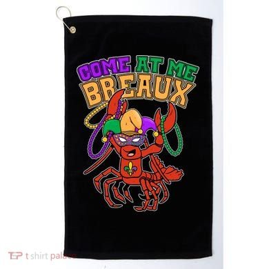 Come At Me Breaux Mardi Gras Crawfish Golf Towel
