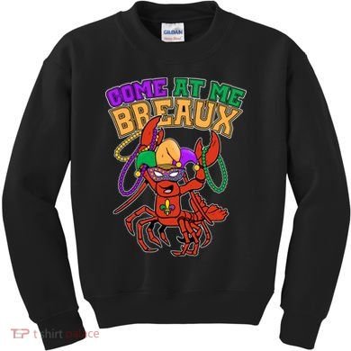 Come At Me Breaux Mardi Gras Crawfish Kids Sweatshirt