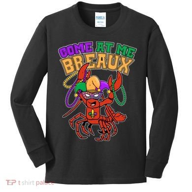 Come At Me Breaux Mardi Gras Crawfish Kids Long Sleeve Shirt