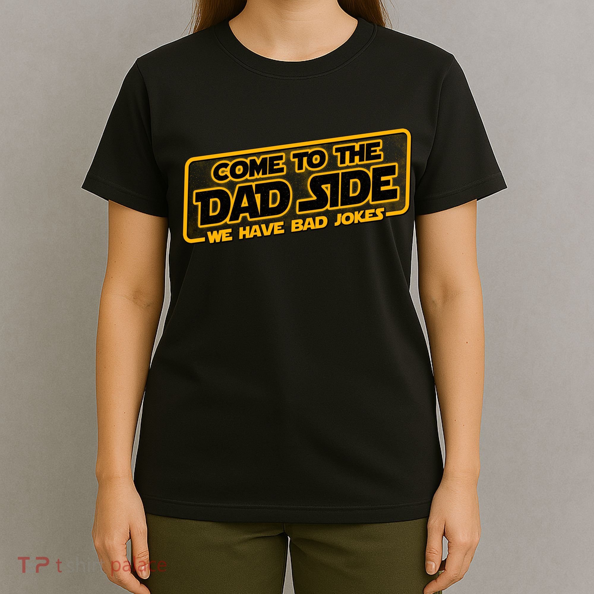 Come To The Dad Side We Have Bad Jokes T-Shirt