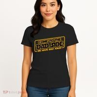 Come To The Dad Side We Have Bad Jokes Women's T-Shirt thumb 4