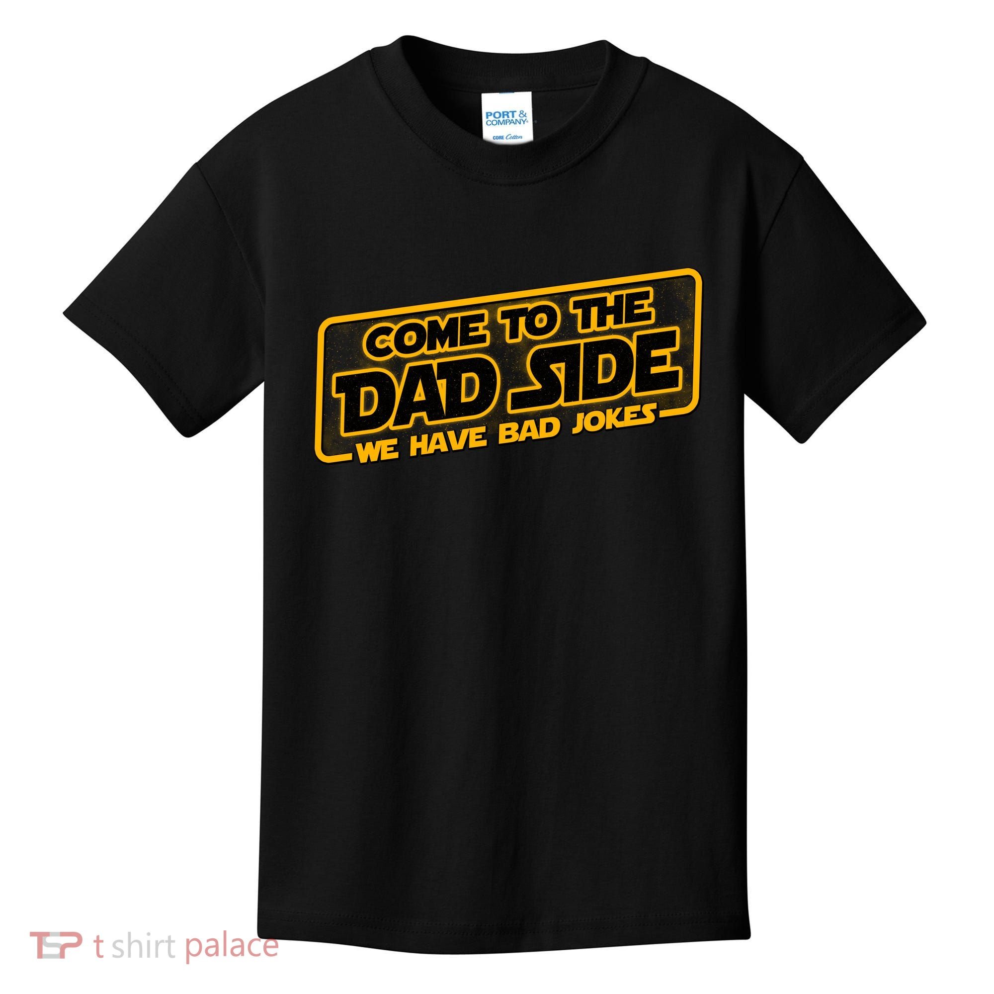 Come To The Dad Side We Have Bad Jokes Kids T-Shirt
