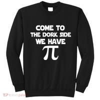 Come To The Dork Side We Have Pi Sweatshirt thumb 0
