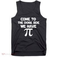 Come To The Dork Side We Have Pi Tank Top thumb 0