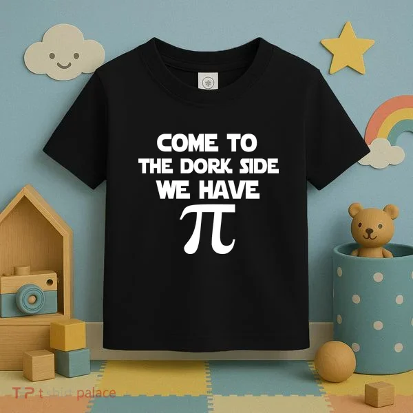 Come To The Dork Side We Have Pi Toddler T-Shirt