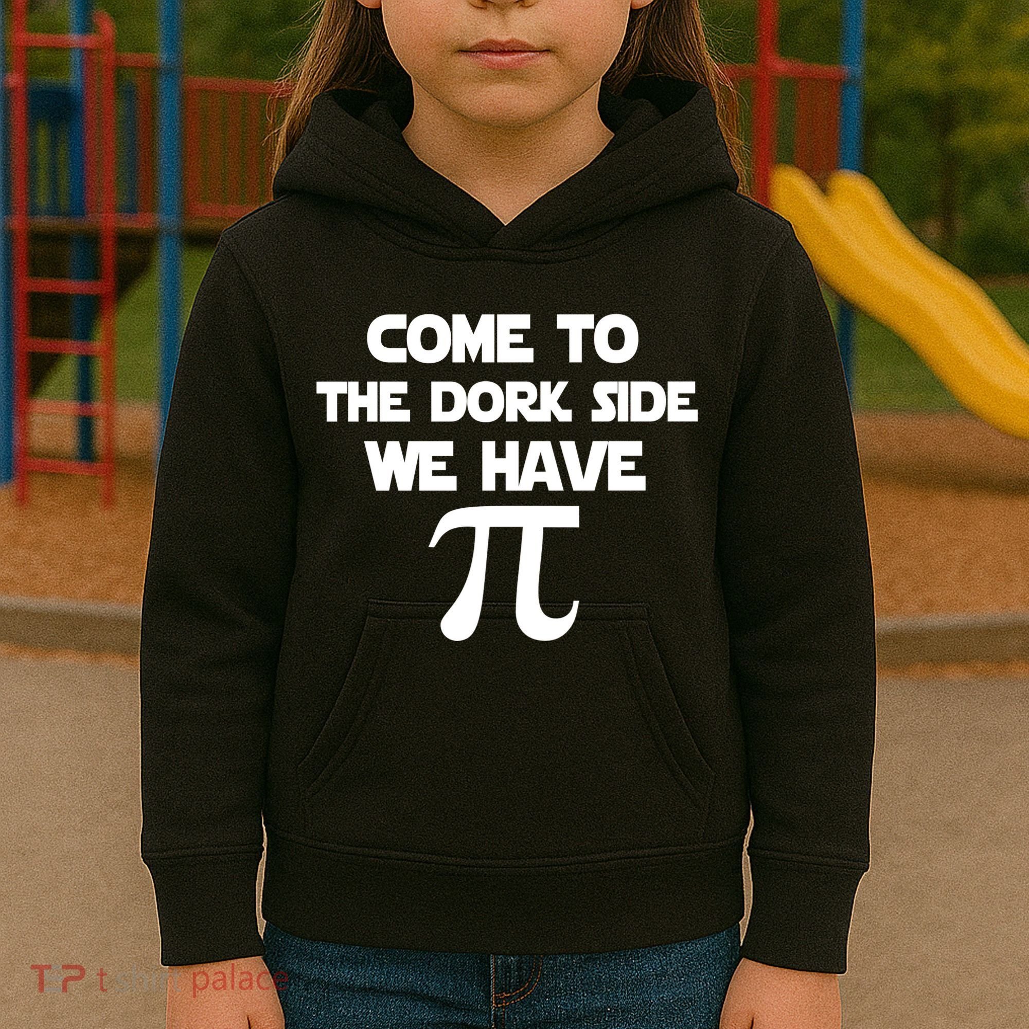 Come To The Dork Side We Have Pi Kids Hoodie