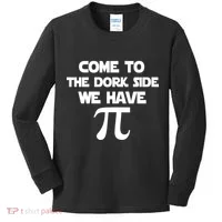 Come To The Dork Side We Have Pi Kids Long Sleeve Shirt thumb 0