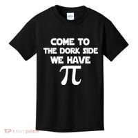 Come To The Dork Side We Have Pi Kids T-Shirt thumb 0