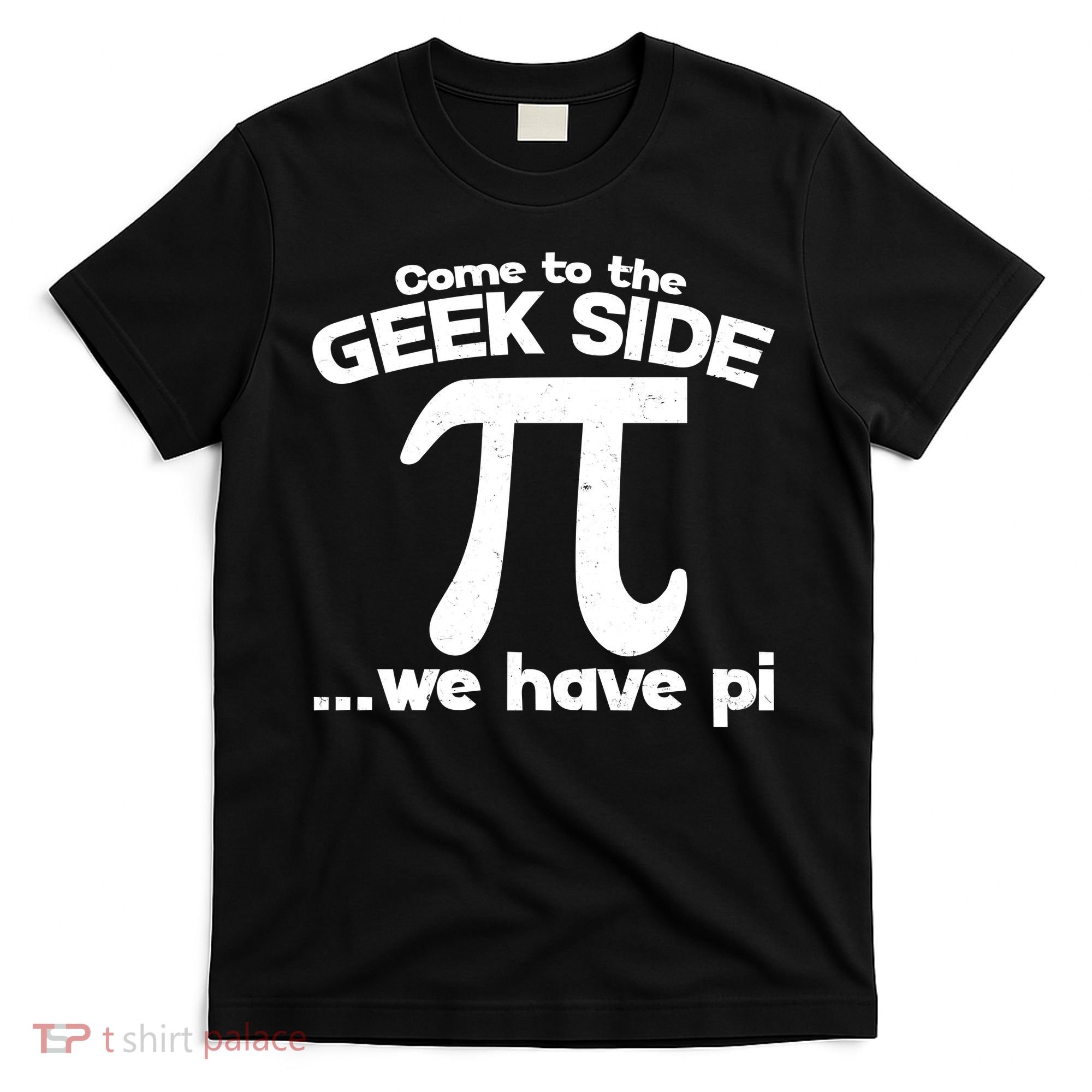 Come To The Geek Side We Have Pi 3.14 Pi Day March 14 T-Shirt