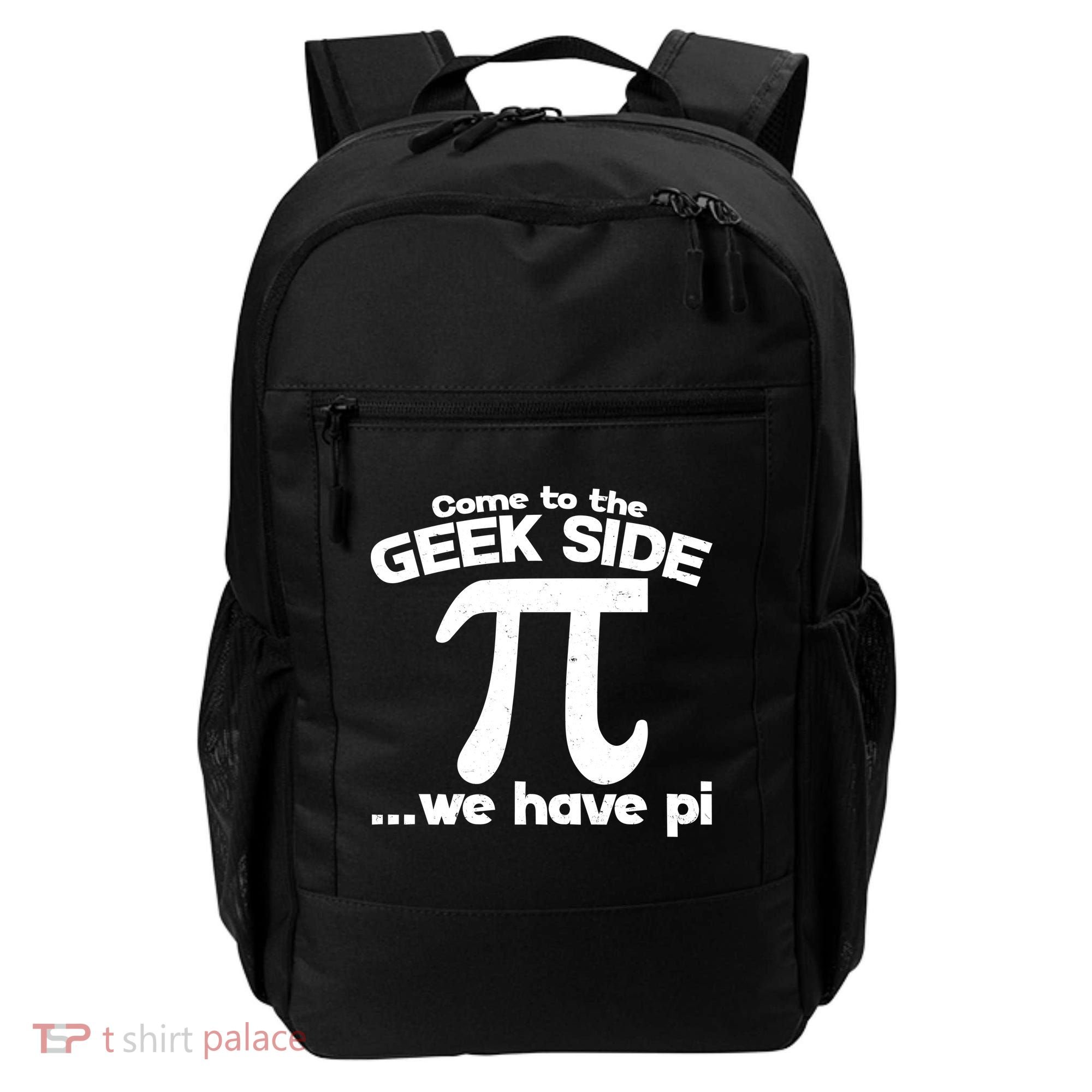 Come To The Geek Side We Have Pi 3.14 Pi Day March 14 Backpack