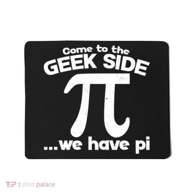 Come To The Geek Side We Have Pi 3.14 Pi Day March 14 Mousepad