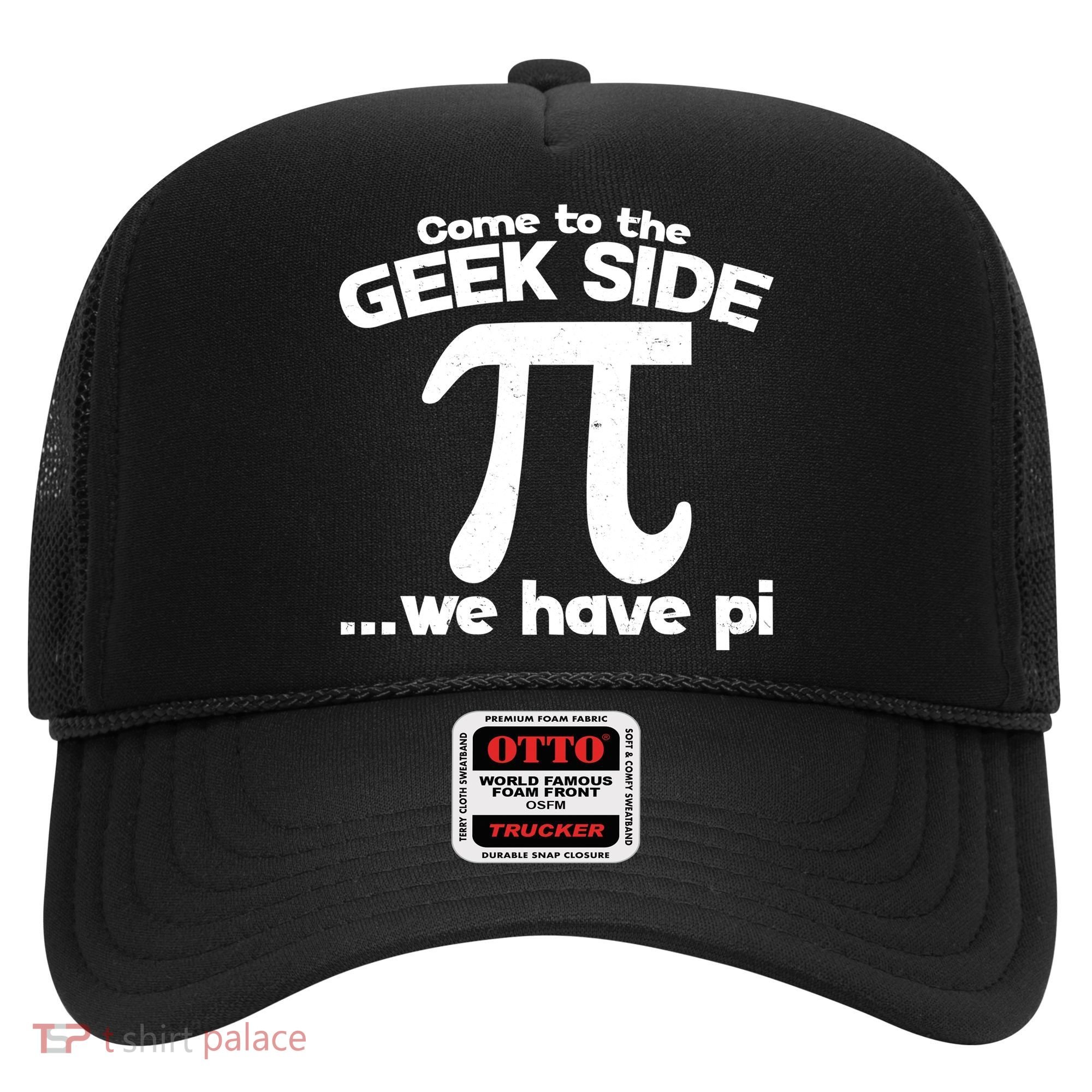 Come To The Geek Side We Have Pi 3.14 Pi Day March 14 Hat