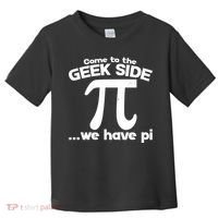 Come To The Geek Side We Have Pi 3.14 Pi Day March 14 Toddler T-Shirt thumb 0
