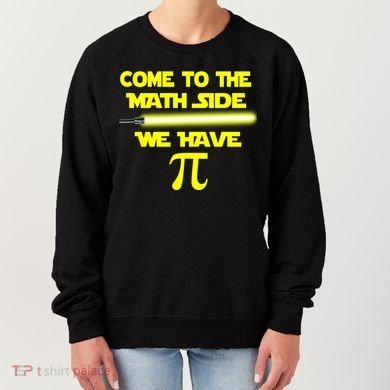 Come To The Math Side We Have Pi Women's Sweatshirt