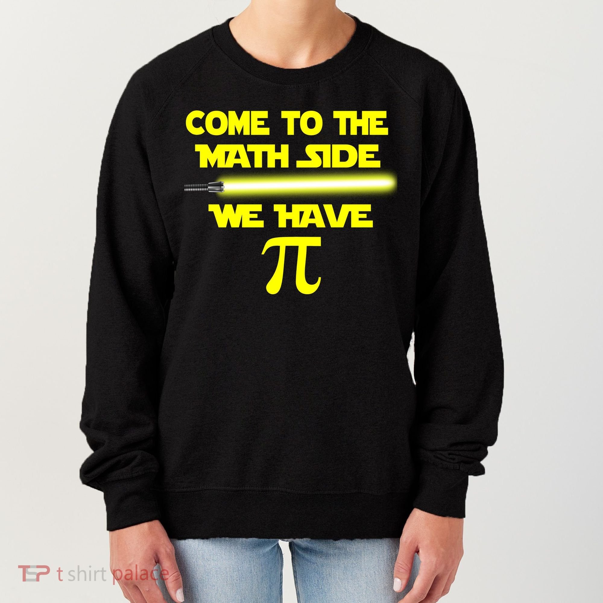 Come To The Math Side We Have Pi Women's Sweatshirt