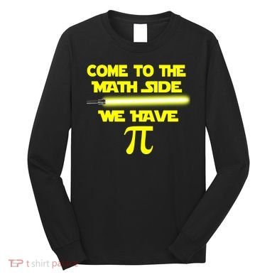 Come To The Math Side We Have Pi Long Sleeve Shirt