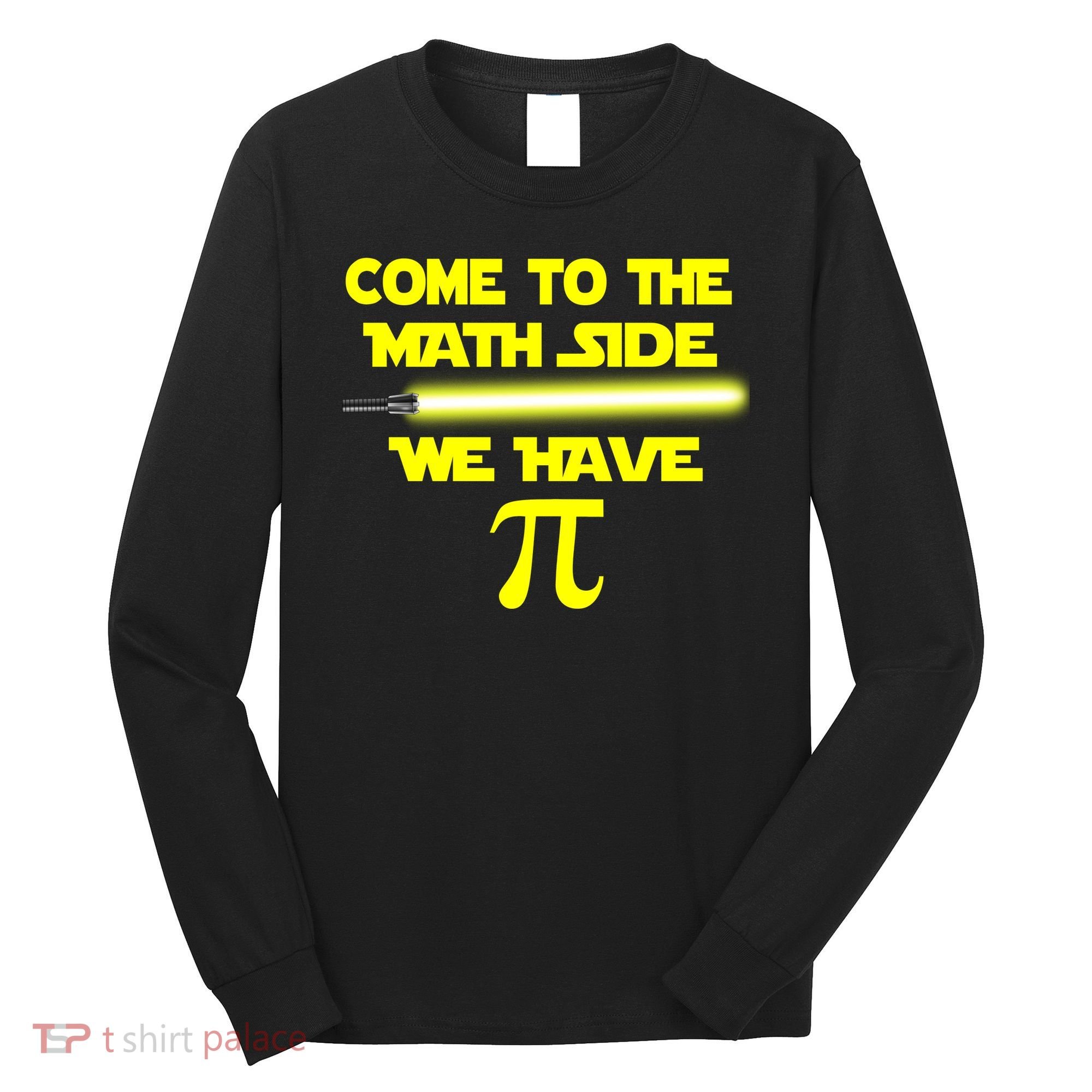 Come To The Math Side We Have Pi Long Sleeve Shirt