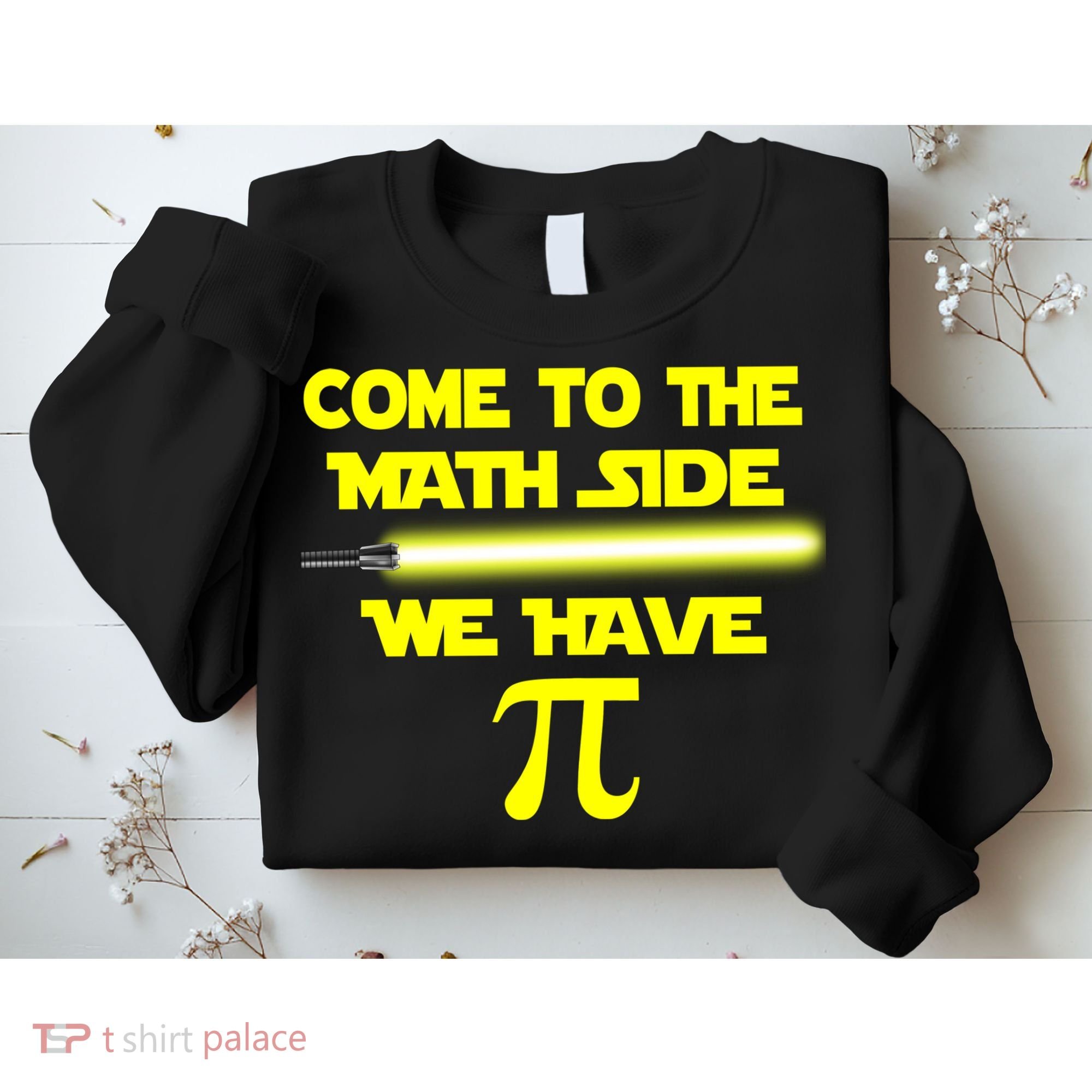 Come To The Math Side We Have Pi Sweatshirt
