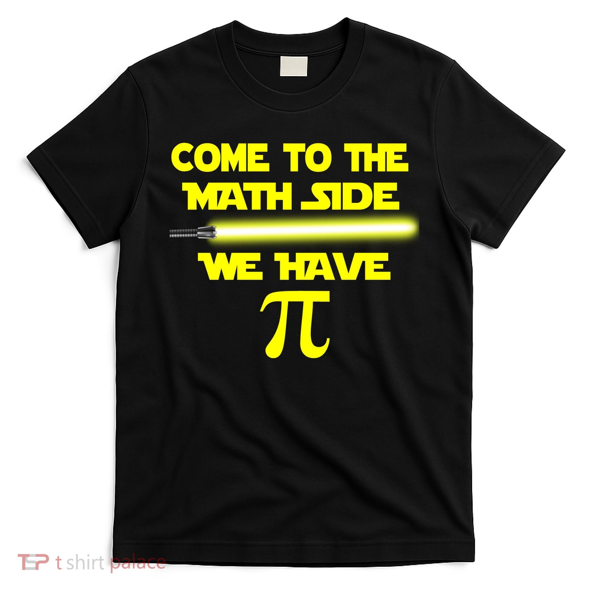 Come To The Math Side We Have Pi T-Shirt