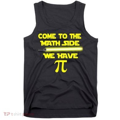 Come To The Math Side We Have Pi Tank Top