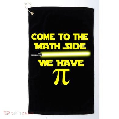 Come To The Math Side We Have Pi Golf Towel