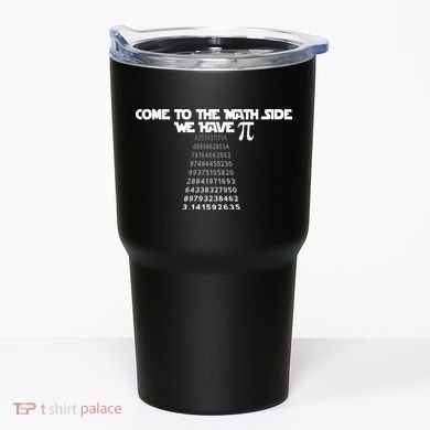 Come To The Math Side We Have Pi 3.14 Tumbler