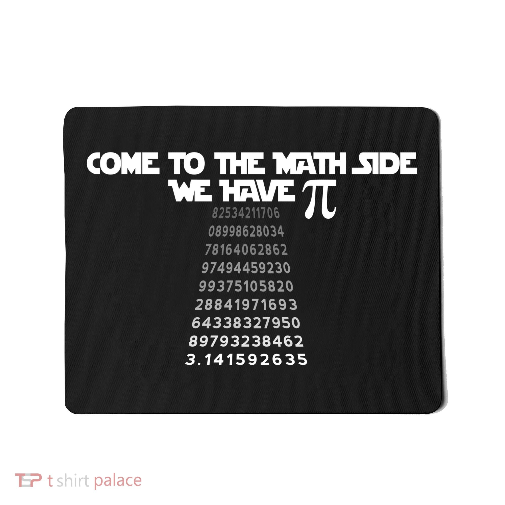 Come To The Math Side We Have Pi 3.14 Mousepad