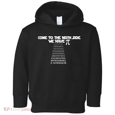 Come To The Math Side We Have Pi 3.14 Toddler Hoodie